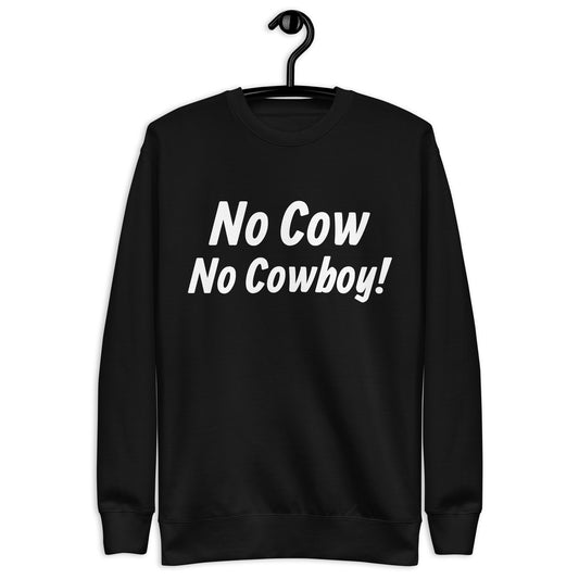 No Cow No Cowboy Sweatshirt