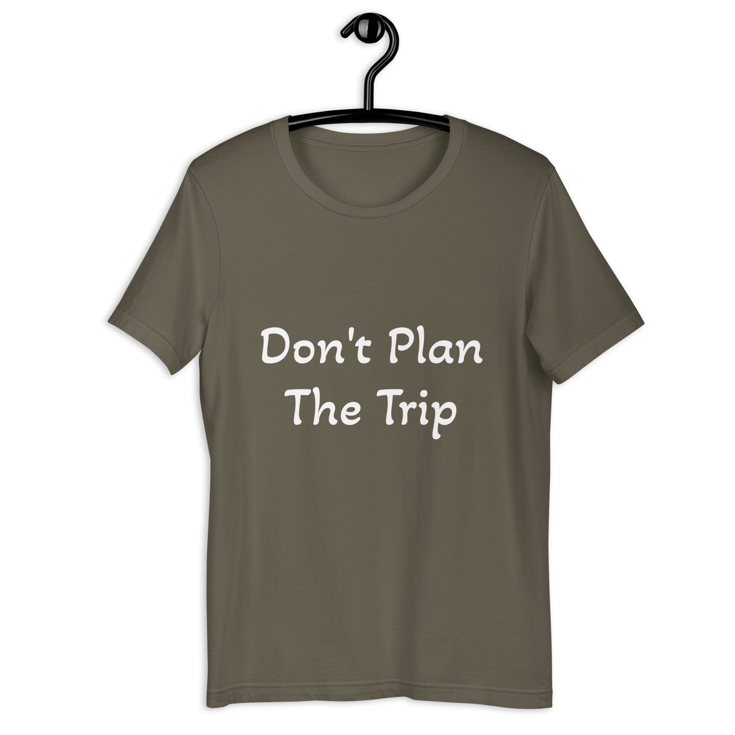 Don't Plan the Trip Tee